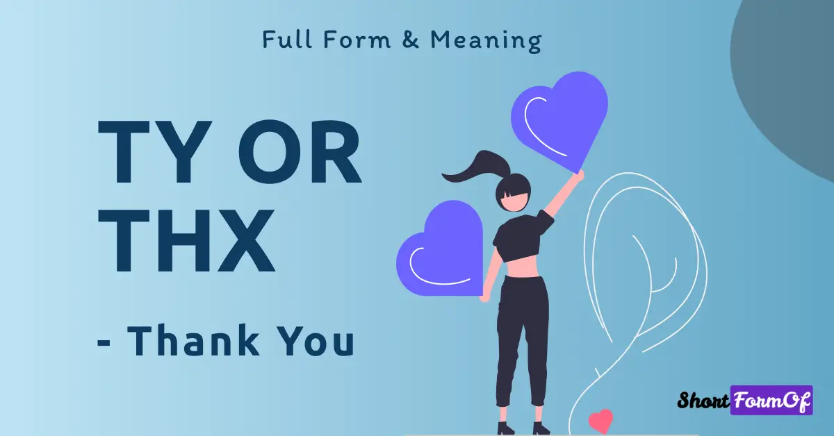 TY or THX - Thank You or Thanks