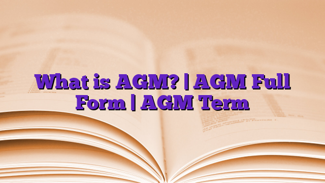 What is AGM? | AGM Full Form | AGM Term