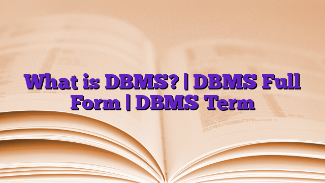 What is DBMS? | DBMS Full Form | DBMS Term