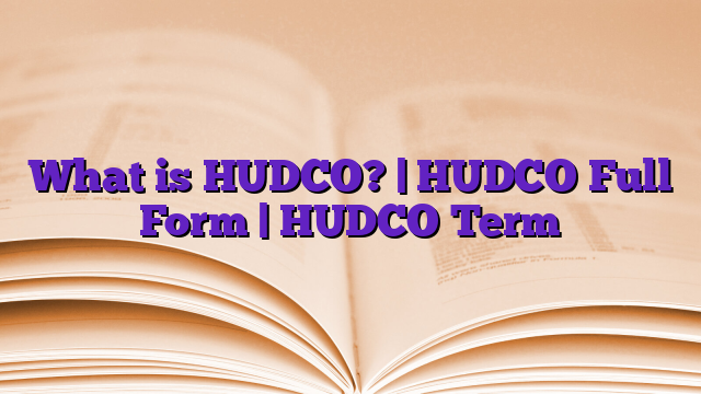 What is HUDCO? | HUDCO Full Form | HUDCO Term