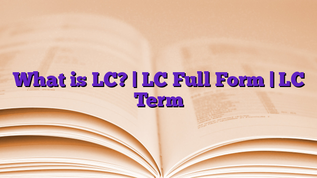 What is LC? | LC Full Form | LC Term