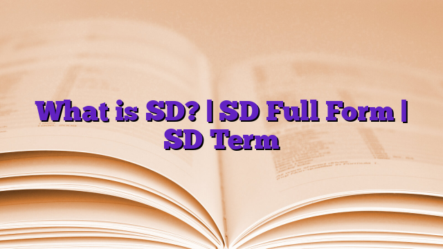 What is SD? | SD Full Form | SD Term